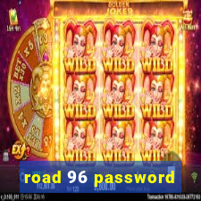 road 96 password